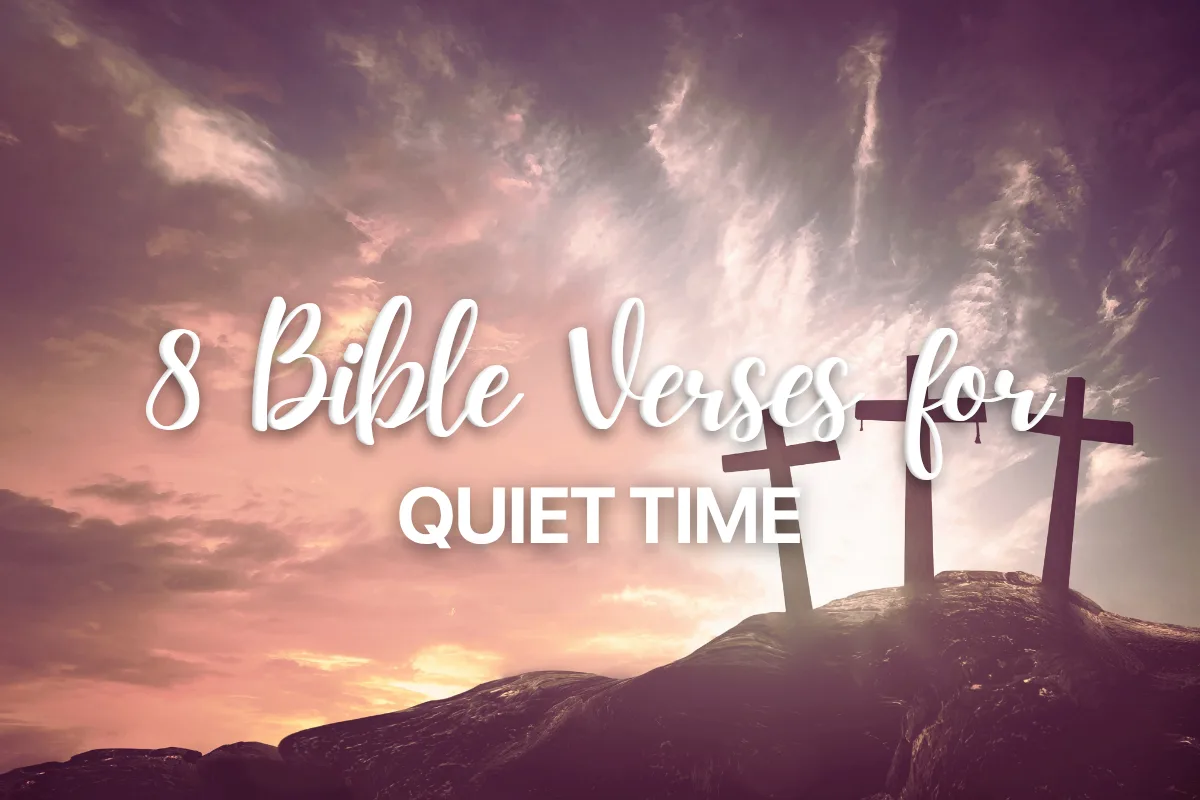 8 Bible Verses for Quiet Time
