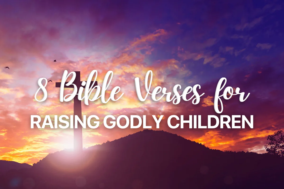 8 Bible Verses for Raising Godly Children
