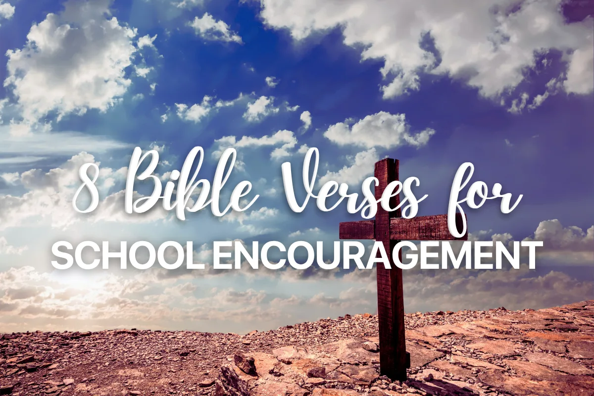 8 Bible Verses for School Encouragement
