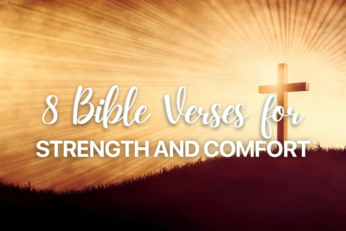 8 Bible Verses for Strength and Comfort