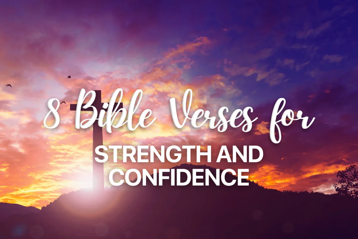8 Bible Verses for Strength and Confidence