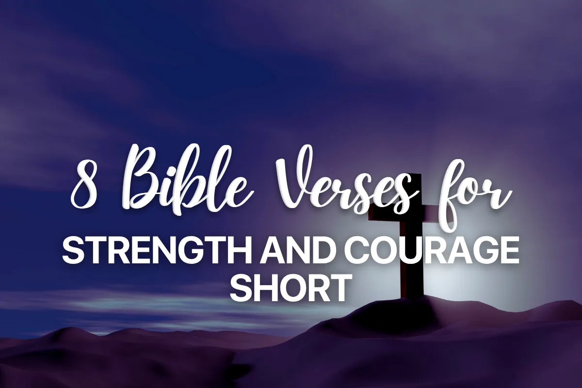 8 Bible Verses for Strength and Courage Short