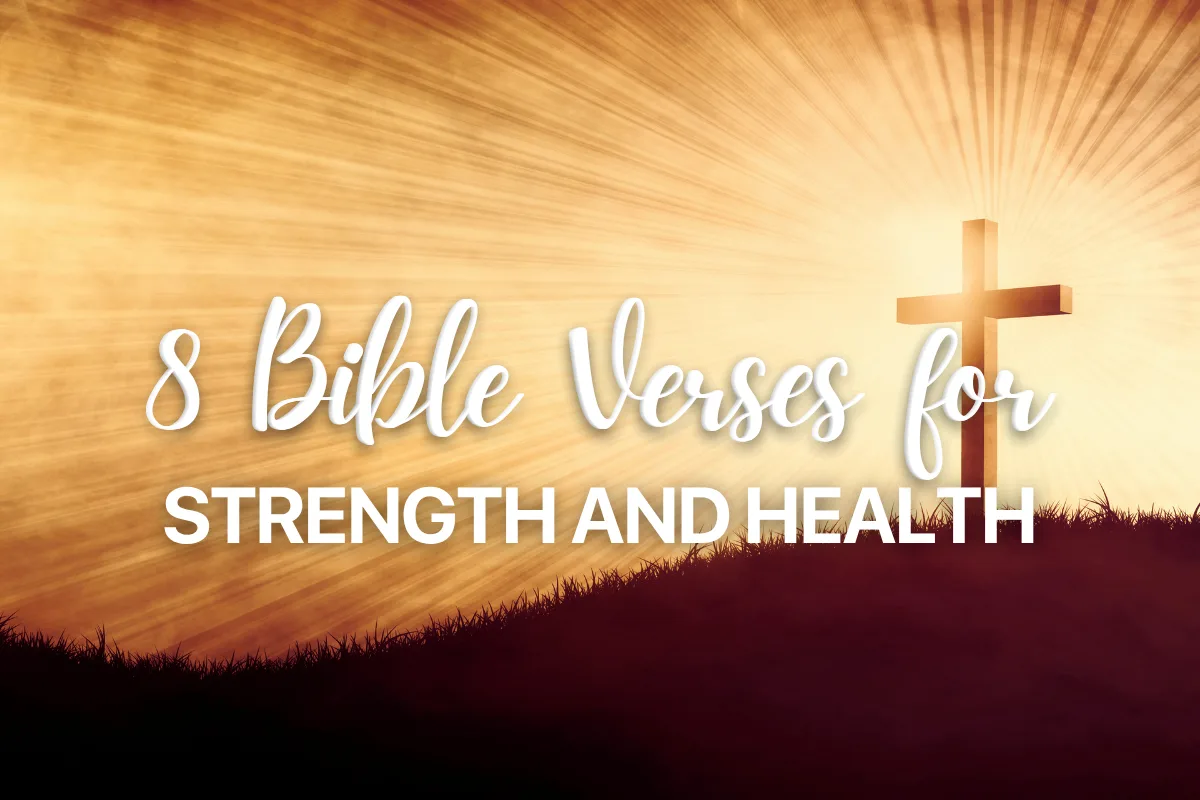 8 Bible Verses for Strength and Health