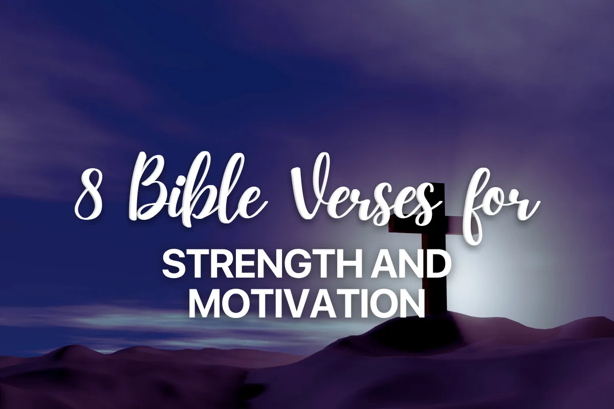 8 Bible Verses for Strength and Motivation
