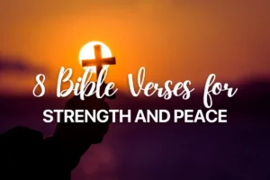 8 Bible Verses for Strength and Peace