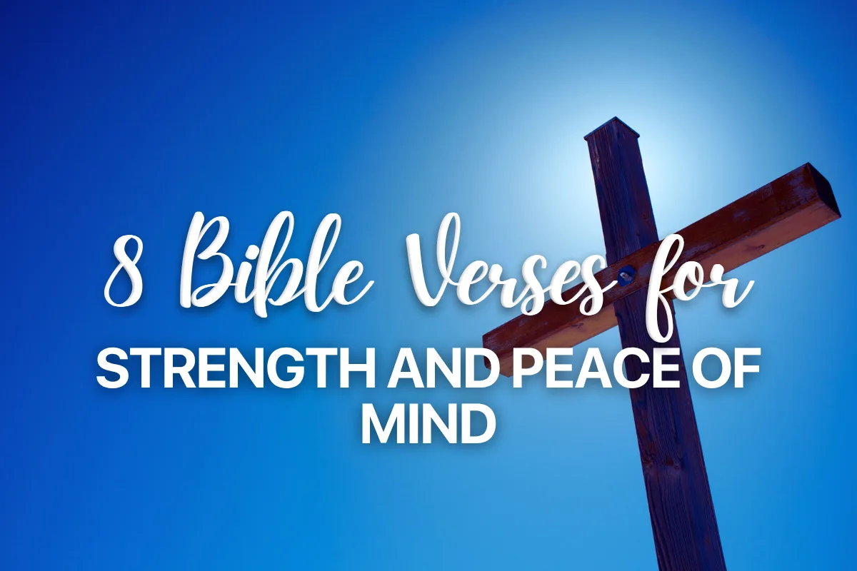 8 Bible Verses for Strength and Peace of Mind