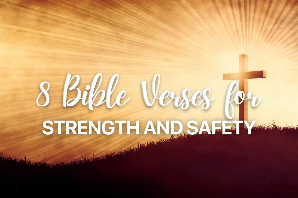 8 Bible Verses for Strength and Safety