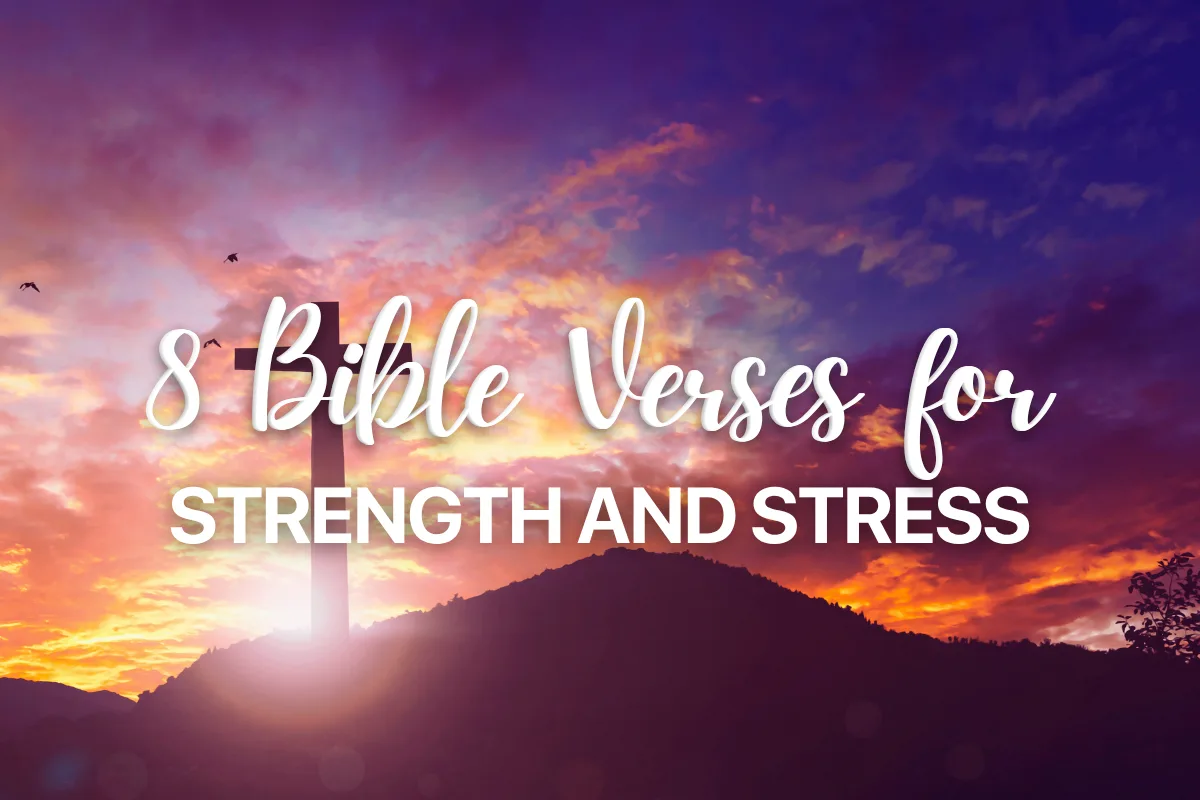 8 Bible Verses for Strength and Stress
