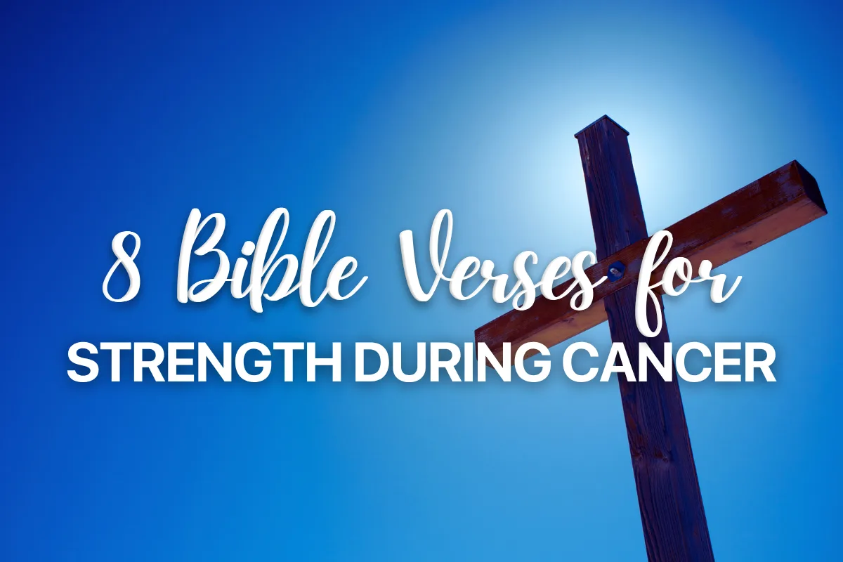 8 Bible Verses for Strength During Cancer