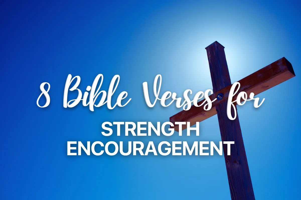 8 Bible Verses for Strength Encouragement