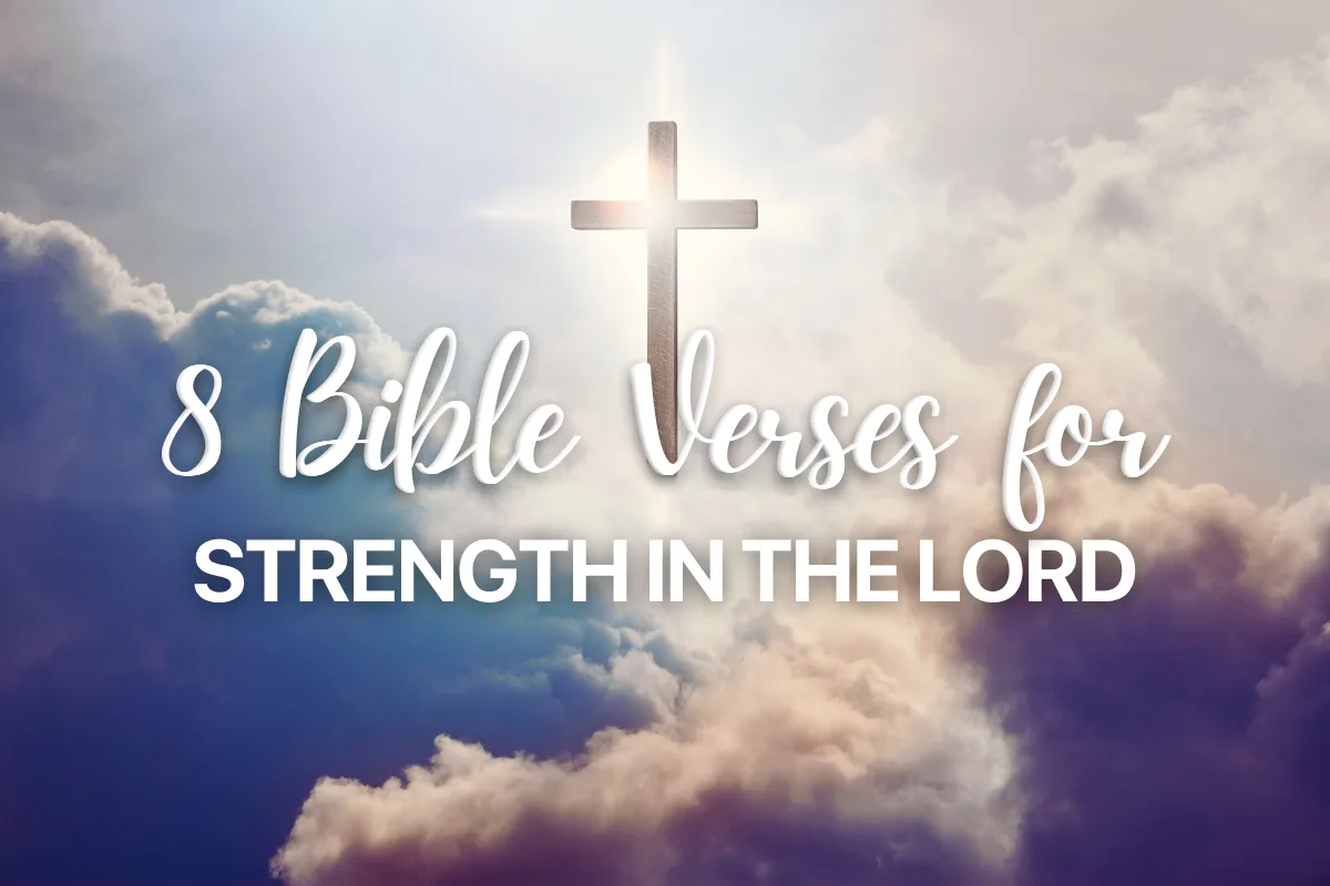 8 Bible Verses for Strength in the Lord