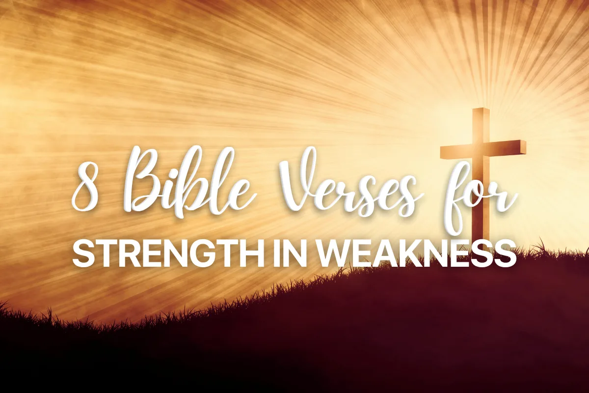 8 Bible Verses for Strength in Weakness