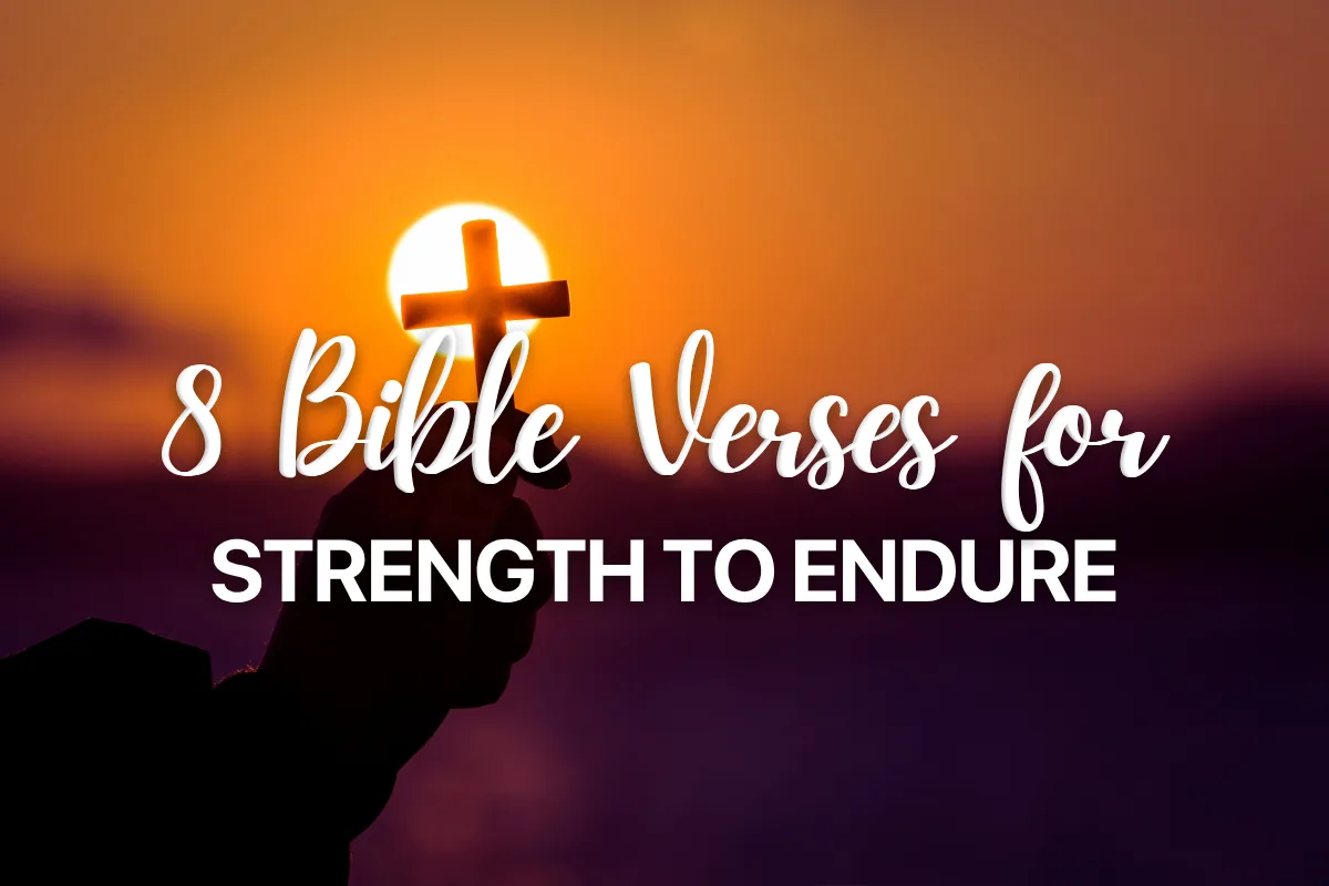 8 Bible Verses for Strength to Endure