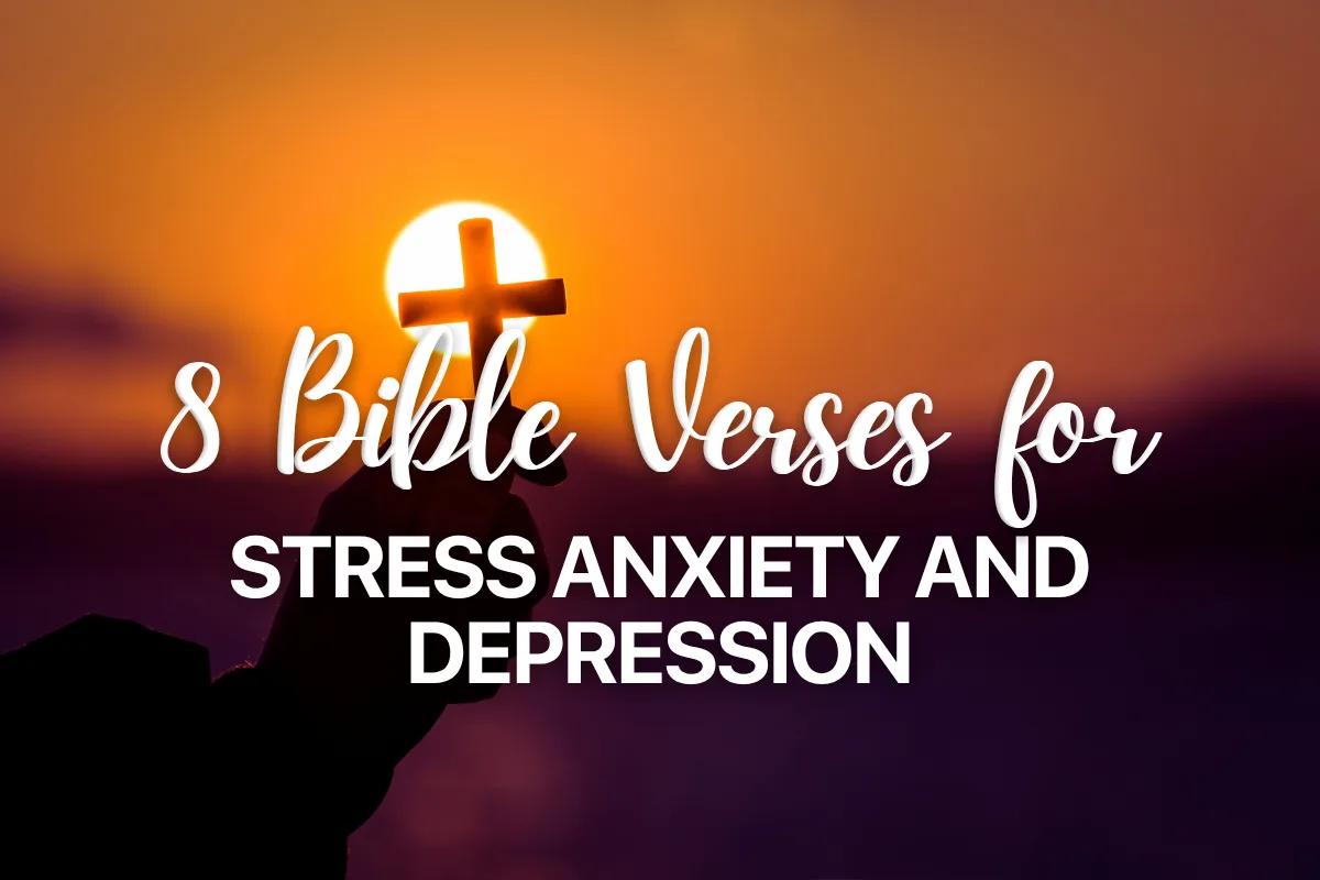 8 Bible Verses for Stress Anxiety and Depression