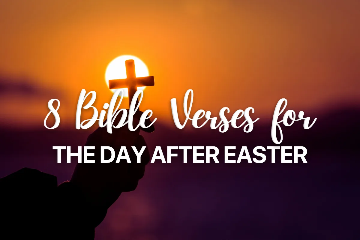 8 Bible Verses for the Day After Easter
