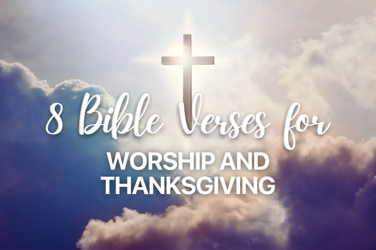 8 Bible Verses for Worship and Thanksgiving