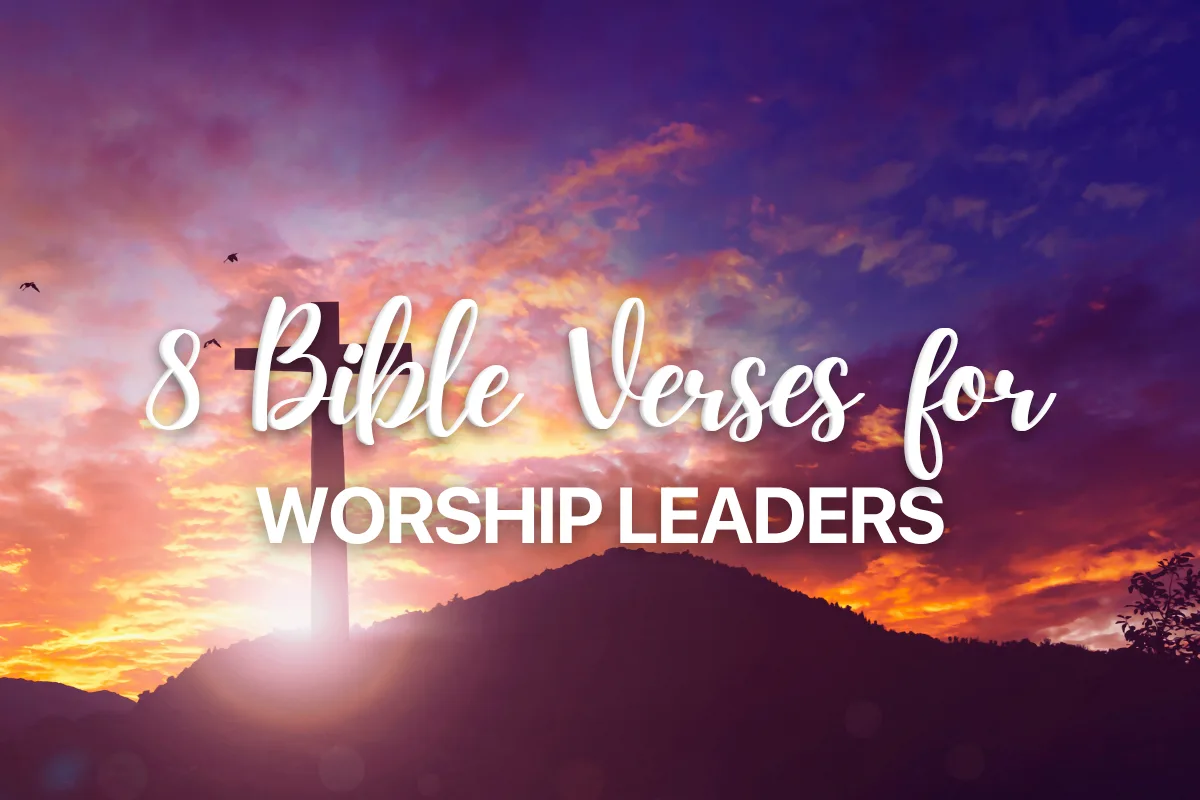 8 Bible Verses for Worship Leaders