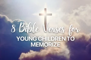 8 Bible Verses for Young Children to Memorize